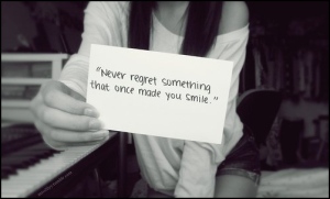 never regret something that once made you smile
